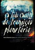 Ler O lado oculto da transição planetária, do autor Wanderley Oliveira; Maria Modesto Cravo (Espírito)