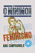 Ler O mínimo sobre feminismo, do autor Ana Campagnolo Ler O mínimo sobre feminismo, do autor Ana Campagnolo