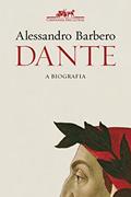 Ler Dante: A biografia, do autor Alessandro Barbero