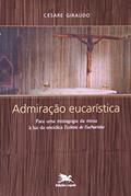 Ler Admiração eucarística: Para uma mistagogia da missa à luz da encíclica "Ecclesia de Eucharistia", do autor Cesare Giraudo Ler Admiração eucarística: Para uma mistagogia da missa à luz da encíclica "Ecclesia de Eucharistia", do autor Cesare Giraudo