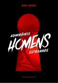 Ler Admiraveis Homens Estranhos, do autor Biba Gomes Ler Admiraveis Homens Estranhos, do autor Biba Gomes