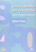 Ler Gestão Publica por Resultados. Quando o Estado Se Compromete, do autor Sylve Trosa