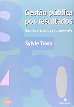 Gestão Publica por Resultados. Quando o Estado Se Compromete, do autor Sylve Trosa