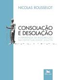 Ler Consolação e desolação: A experiência da ressurreição na espiritualidade jesuíta, do autor Nicolas Rousselot