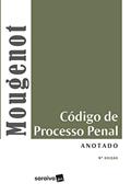 Ler Código de processo penal anotado - 6ª edição de 2017, do autor Edilson Mougenot Bonfim
