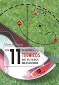Ler Os 11 maiores técnicos do futebol brasileiro, do autor Mauricio Noriega