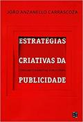 Ler Estratégias Criativas da Publicidade. Consumo e Narrativa Publicitária, do autor João Anzanello Carrascoza Ler Estratégias Criativas da Publicidade. Consumo e Narrativa Publicitária, do autor João Anzanello Carrascoza