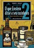 Ler O que Einstein disse a seu cozinheiro - vol. 2: Mais ciência na cozinha, do autor Robert L. Wolke