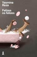 Ler Felizes os felizes, do autor Yasmina Reza