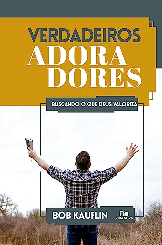 Verdadeiros Adoradores, do autor Bob Kauflin