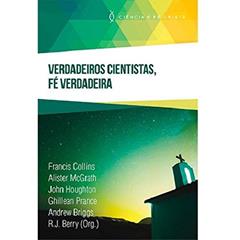 Verdadeiros Cientistas, Fé Verdadeira, do autor Varios Autores