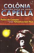 Ler Colônia Capella - a outra face de Adão, do autor Pedro de Campos; Yehoshua Ben Nun Ler Colônia Capella - a outra face de Adão, do autor Pedro de Campos; Yehoshua Ben Nun