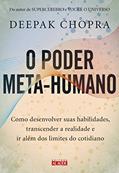 Ler O Poder Meta-humano: Como Desenvolver Suas Habilidades, Transcender a Realidade e ir Além dos Limites do Cotidiano, do autor Deepak Chopra Ler O Poder Meta-humano: Como Desenvolver Suas Habilidades, Transcender a Realidade e ir Além dos Limites do Cotidiano, do autor Deepak Chopra