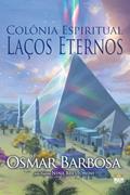 Ler Colônia Espiritual Laços Eternos, do autor Osmar Barbosa [Médium]; Nina Brestonini [Espírito]
