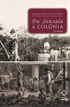 Da senzala à colônia - 5ª edição, do autor Emilia Viotti da Costa