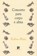 Ler Concerto para corpo e alma, do autor Rubem Alves Ler Concerto para corpo e alma, do autor Rubem Alves