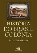 Ler História do Brasil colônia, do autor Laima Mesgravis Ler História do Brasil colônia, do autor Laima Mesgravis
