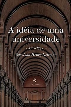 A Idéia De Uma Universidade, do autor John Henry Newman