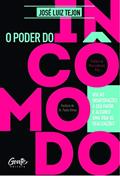 Ler O Poder do incômodo: Use as insatisfações a seu favor e alcance uma vida de realizações, do autor José Luiz Tejon Ler O Poder do incômodo: Use as insatisfações a seu favor e alcance uma vida de realizações, do autor José Luiz Tejon