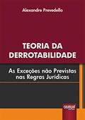 Ler Teoria da Derrotabilidade - As Exceções Não Previstas nas Regras Jurídicas, do autor Alexandre Prevedello Ler Teoria da Derrotabilidade - As Exceções Não Previstas nas Regras Jurídicas, do autor Alexandre Prevedello