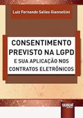 Ler Consentimento Previsto na LGPD e sua Aplicação nos Contratos Eletrônicos, do autor Luiz Fernando Salles Giannellini Ler Consentimento Previsto na LGPD e sua Aplicação nos Contratos Eletrônicos, do autor Luiz Fernando Salles Giannellini