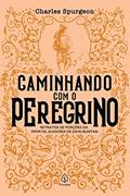 Ler Caminhando com o Peregrino: Retratos de Porções da Imortal Alegoria de John Bunyan, do autor Charles Spurgeon