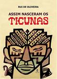 Ler ASSIM NASCERAM OS TICUNAS, do autor Rui de Oliveira