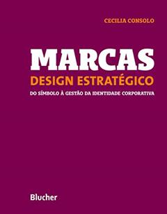 Marcas - Design Estratégico: do Símbolo à Gestão da Identidade Corporativa, do autor Cecilia Consolo