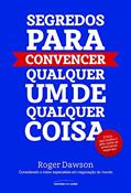 Ler Segredos para convencer qualquer um de qualquer coisa, do autor Roger Dawson Ler Segredos para convencer qualquer um de qualquer coisa, do autor Roger Dawson