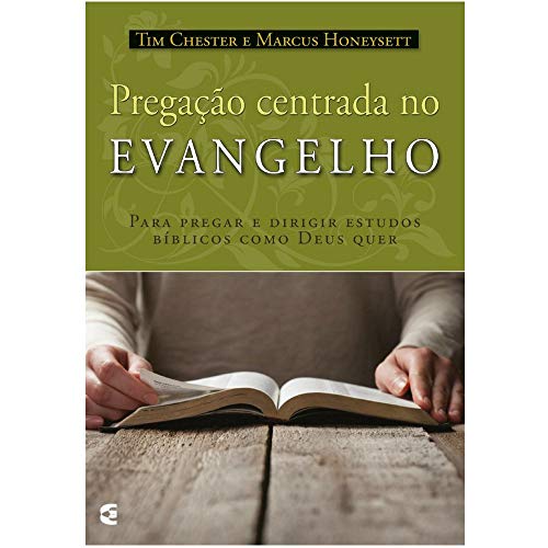 Ler Pregação Centrada no Evangelho, do autor Marcus Honeysett Tim Chester Ler Pregação Centrada no Evangelho, do autor Marcus Honeysett Tim Chester
