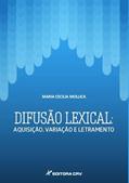 Ler Difusão lexical: aquisição, variação e letramento, do autor Maria Cecilia Mollica