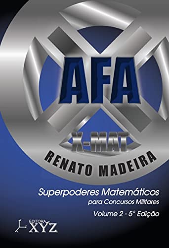 Ler X-mat Afa - Superpoderes Matemáticos Para Concuros Militares - Volume 2, do autor Renato Madeira