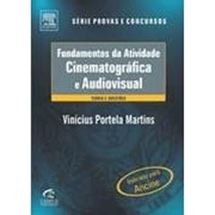 Fundamentos Das Atividades Cinematográficas E Audiovisuais - Série Provas E Concuros, do autor Vinicius Martins