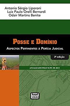Posse e Domínio. Aspectos Pertinentes da Perícia Judicial, do autor Antonio Sérgio Liporoni