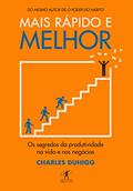 Ler Mais rápido e melhor: Os segredos da produtividade na vida e nos negócios, do autor Charles Duhigg