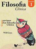 Ler FASCÍCULO FILOSOFIA CLÍNICA 01: COMO OUVIMOS EM FILOSOFIA CLÍNICA, do autor WILL GOYA