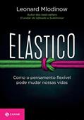 Ler Elástico: Como o pensamento flexível pode mudar nossas vidas, do autor Leonard Mlodinow Ler Elástico: Como o pensamento flexível pode mudar nossas vidas, do autor Leonard Mlodinow