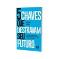 Ler 5 CHAVES QUE DESTRAVAM SEU FUTURO, do autor RONAN SILVA Ler 5 CHAVES QUE DESTRAVAM SEU FUTURO, do autor RONAN SILVA