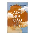Ler Adoração do Céu - John Dickson, do autor Chuck Pierce
