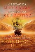 Ler Capitão da minha alma, senhor do meu destino: Seja dono da sua própria mente, do autor Napoleon Hill Ler Capitão da minha alma, senhor do meu destino: Seja dono da sua própria mente, do autor Napoleon Hill