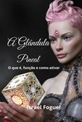 Ler A Glândula Pineal, do autor Israel Foguel Ler A Glândula Pineal, do autor Israel Foguel