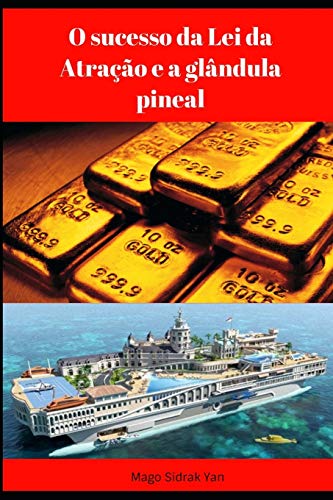 Ler O Sucesso da Lei da Atração e a Glândula Pineal, do autor Mago Sidrak Yan Ler O Sucesso da Lei da Atração e a Glândula Pineal, do autor Mago Sidrak Yan