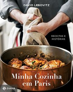 Minha cozinha em Paris: Receitas e histórias, do autor David Lebovitz