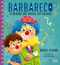 Ler Barbareco - O menino que queria ser palhaço, do autor Mário Candido Ler Barbareco - O menino que queria ser palhaço, do autor Mário Candido