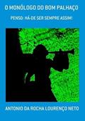Ler O Monologo do Bom Palhaco, do autor Antonio Da Rocha Lourenço Neto