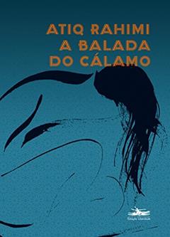 A balada do cálamo, do autor Atiq Rahimi