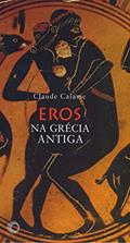 Ler Eros na Grécia antiga, do autor Claude Calame