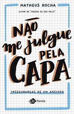 Não me julgue pela capa: Inseguranças de um ansioso, do autor Matheus Rocha