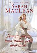 Ler Nunca julgue uma dama pela aparência, do autor Sarah MacLean Ler Nunca julgue uma dama pela aparência, do autor Sarah MacLean