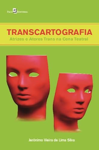 Ler Transcartografia: Atrizes e Atores Trans na Cena Teatral, do autor Jerônimo Vieira de Lima Silva